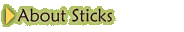 Click Here to Learn More About Sticks...